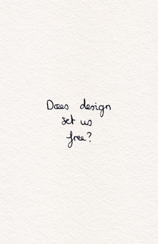 Does design set us free? - home